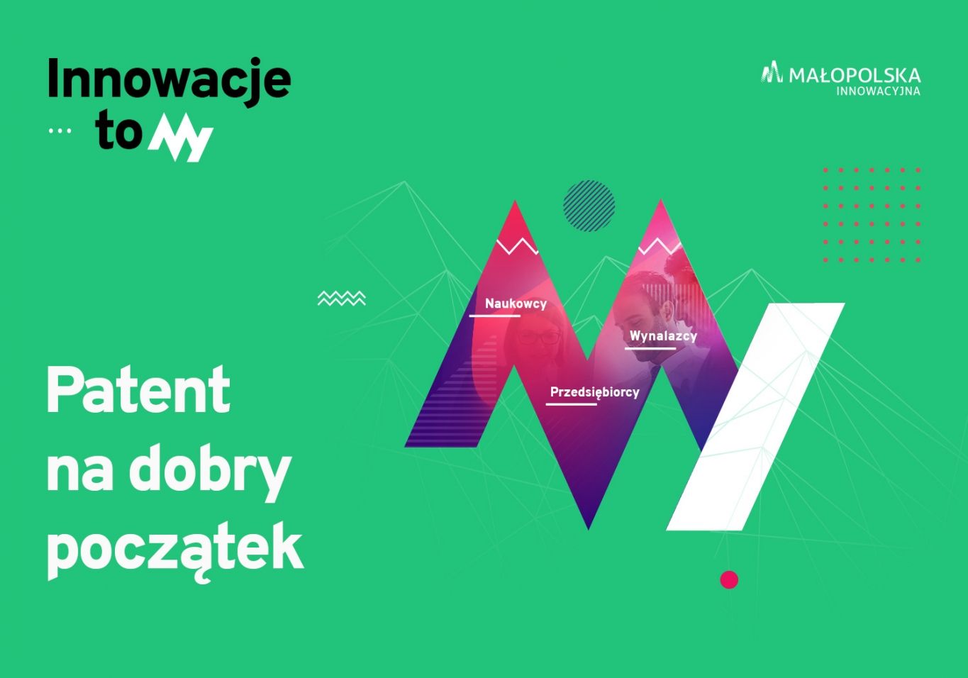Zaproszenie na konferencję pod tytułem Innowacje To My. Patent na Dobry początek. W górnym prawym rogu logo Małopolski