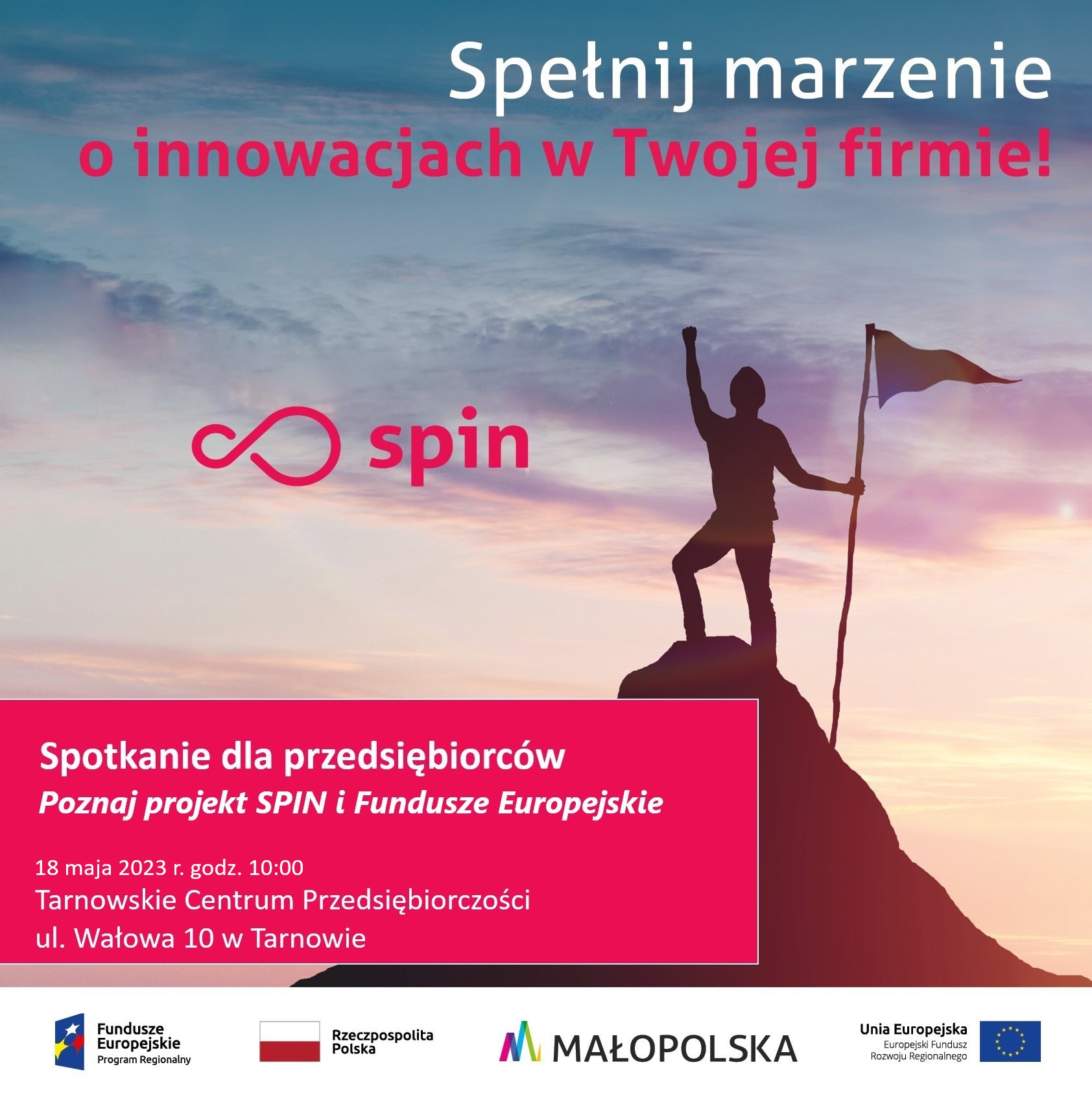 Grafika z napisem: Poznaj projekt SPIN i Fundusze Europejskie, 18 maja 2023 r. godz. 10, Tarnowskie Centrum Przedsiębiorczości ul. Wałowa 10 w Tarnowie